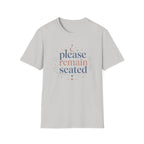 Please Remain Seated T-Shirt