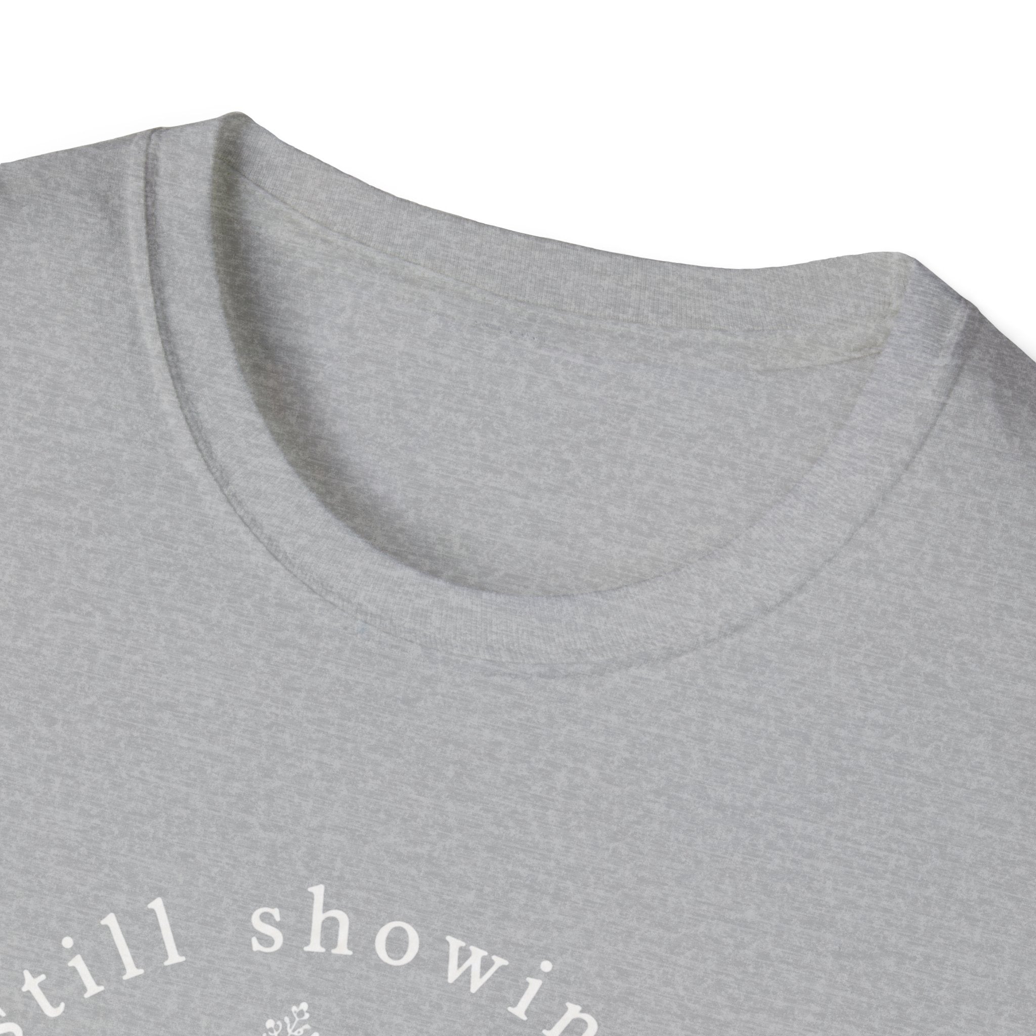 Still Showing Up This T-Shirt