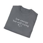 Low Energy But Still Trying T-Shirt