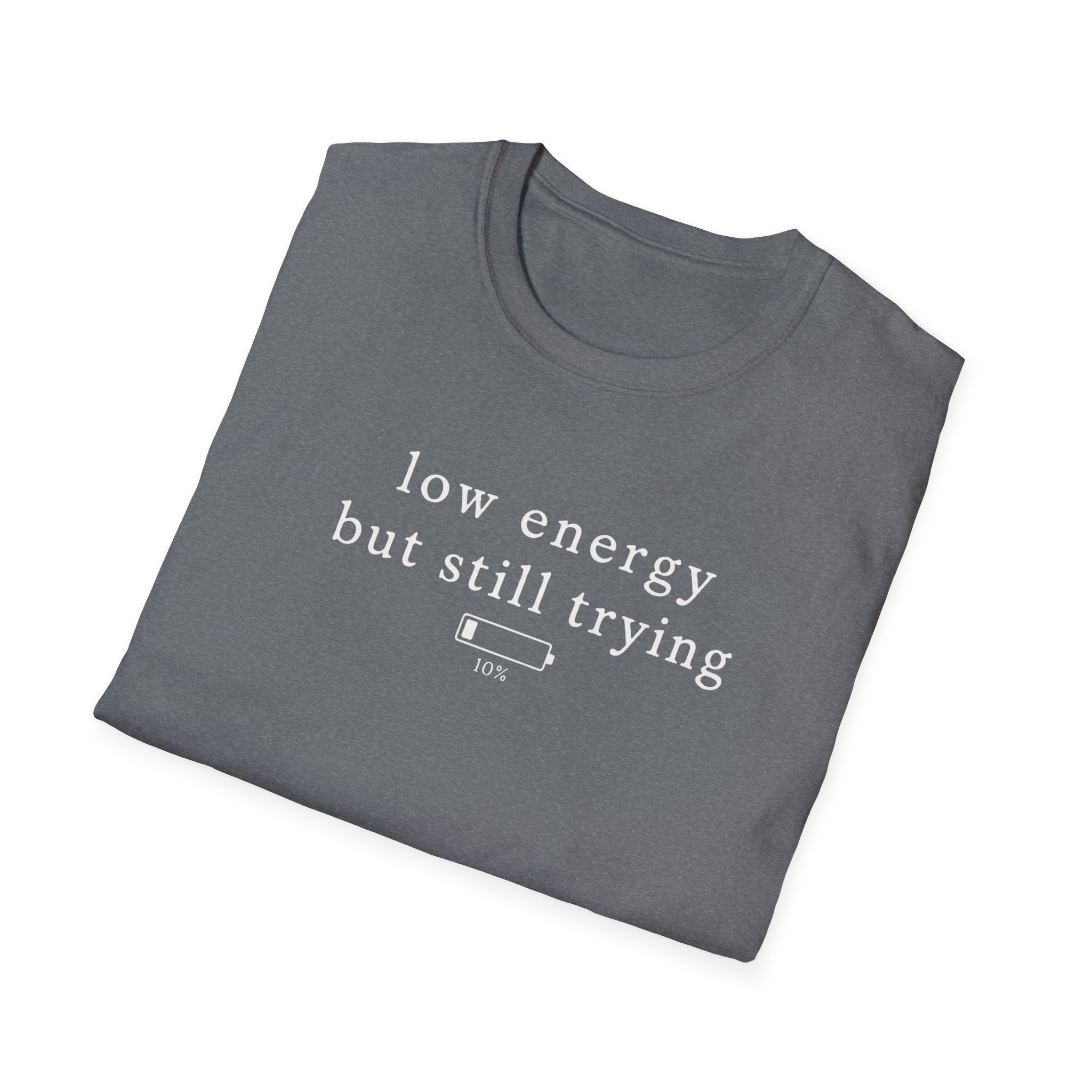 Low Energy But Still Trying T-Shirt