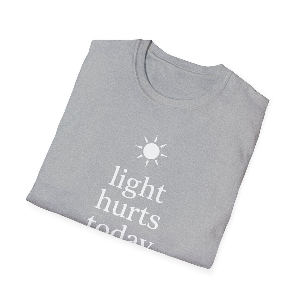 Light Hurts Today T-Shirt
