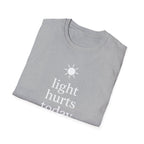 Light Hurts Today T-Shirt