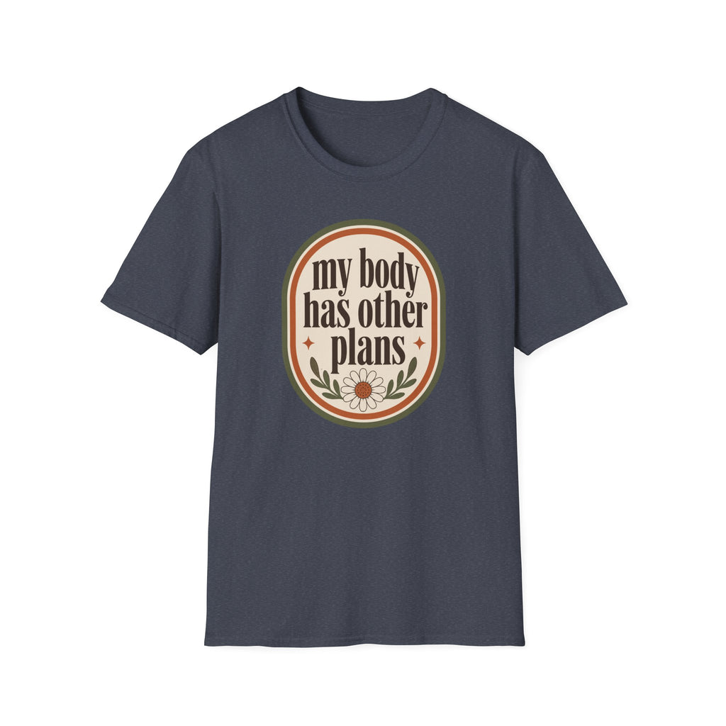 My Body Has Other Plans T-Shirt