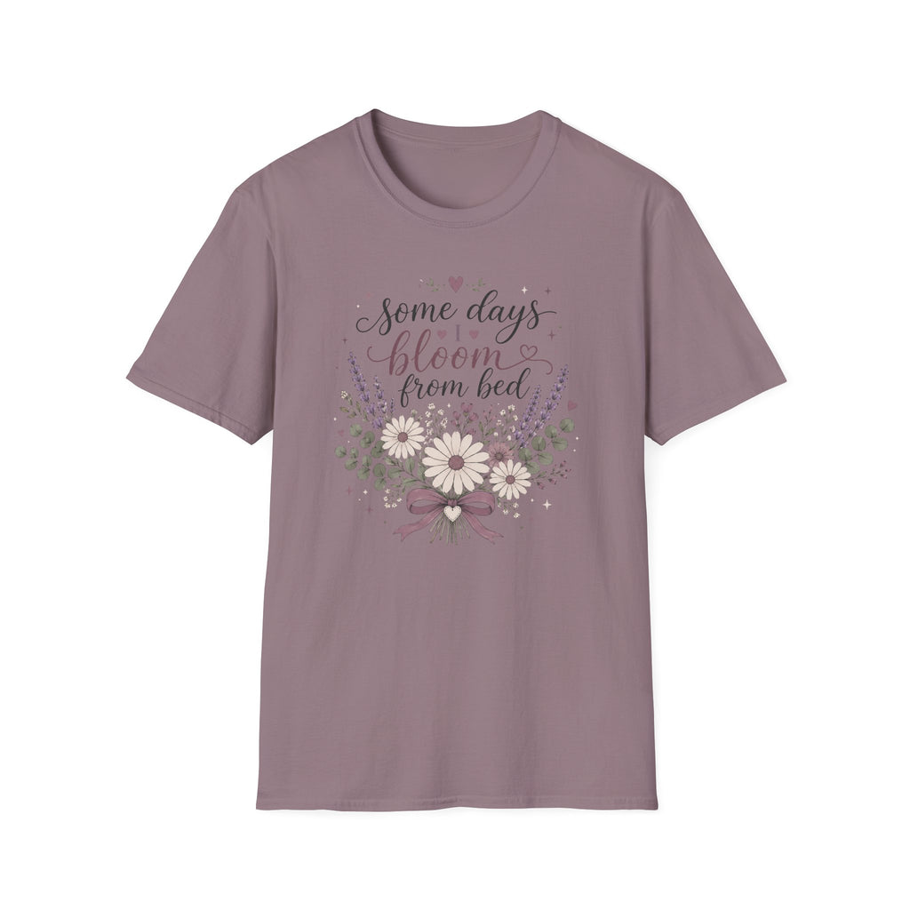 Some Days I Bloom From Bed T-Shirt