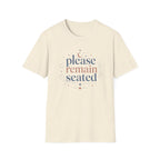 Please Remain Seated T-Shirt