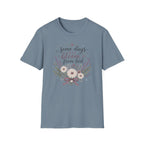 Some Days I Bloom From Bed T-Shirt