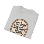 My Body Has Other Plans T-Shirt
