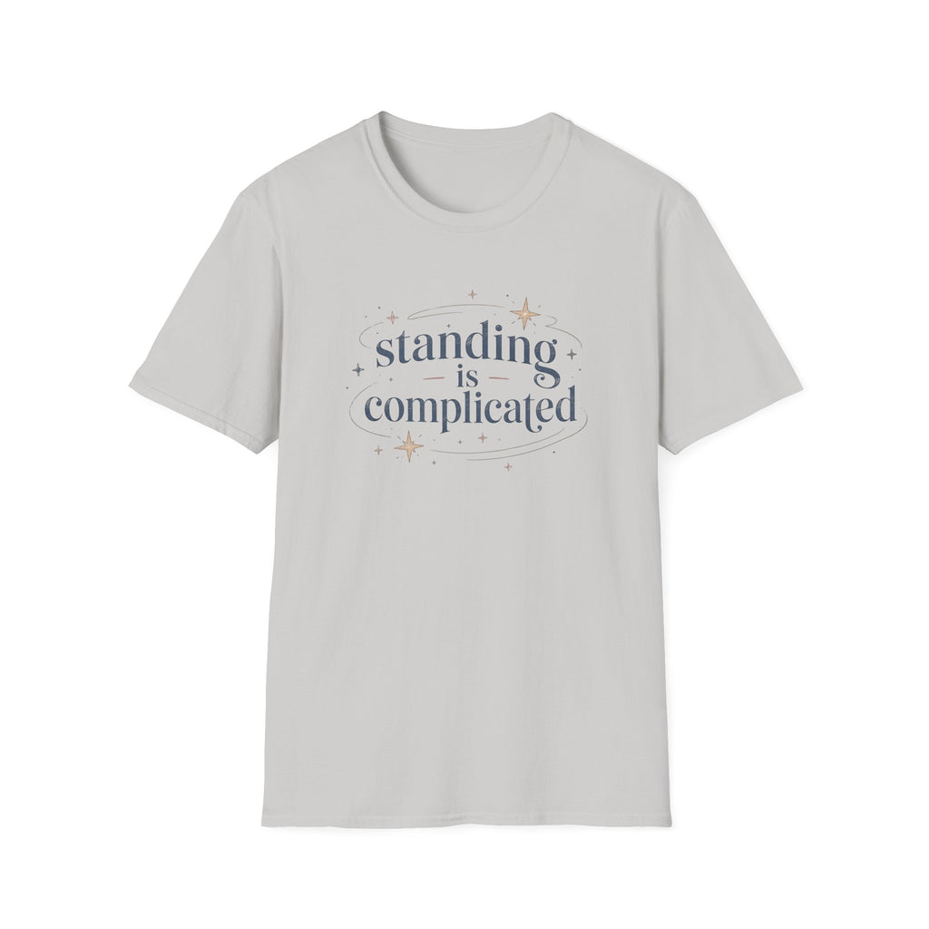 Standing Is Complicated T‑Shirt