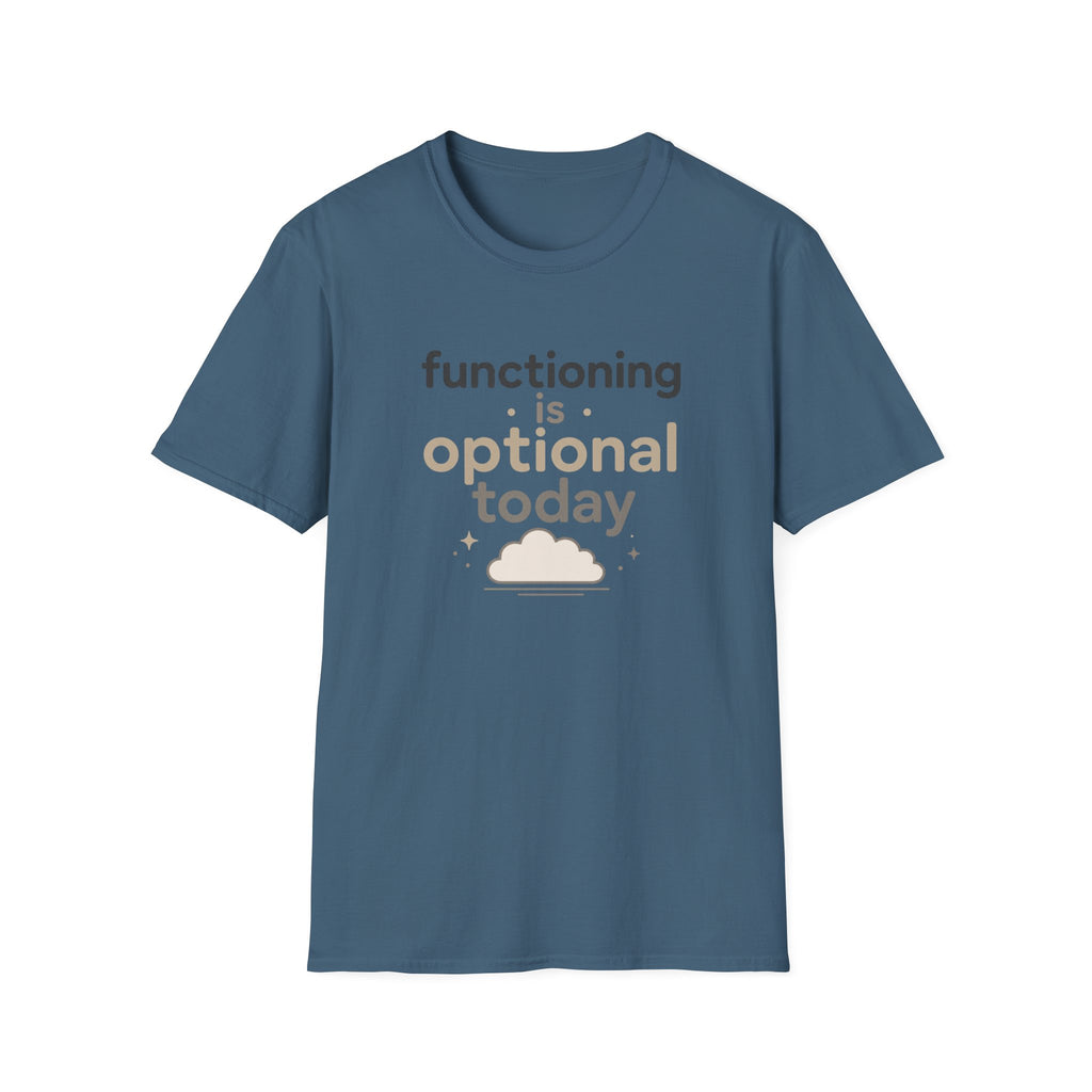 Functioning Is Optional Today T-Shirt