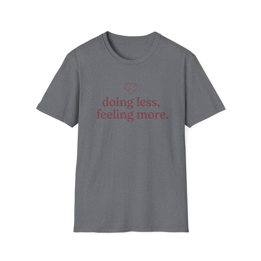 Doing Less, Feeling More T-Shirt