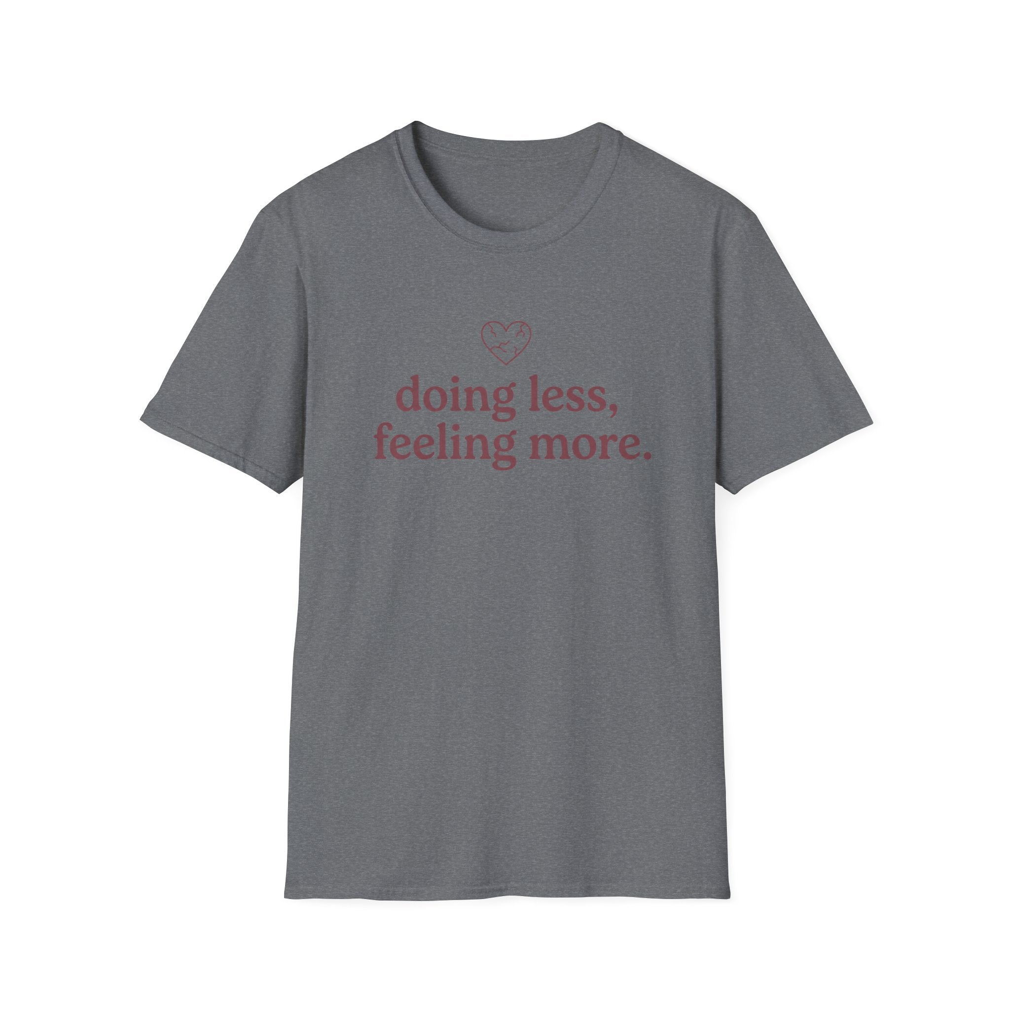 Doing Less, Feeling More T-Shirt