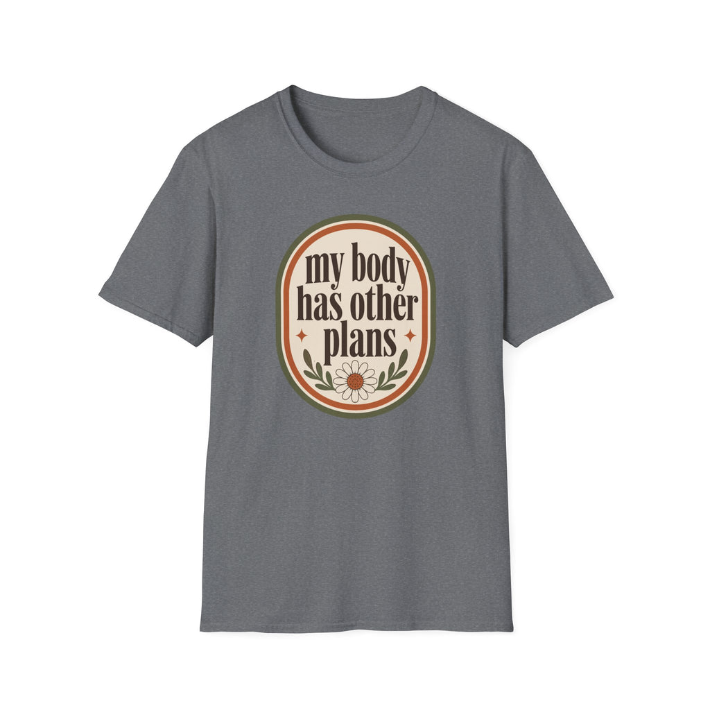 My Body Has Other Plans T-Shirt