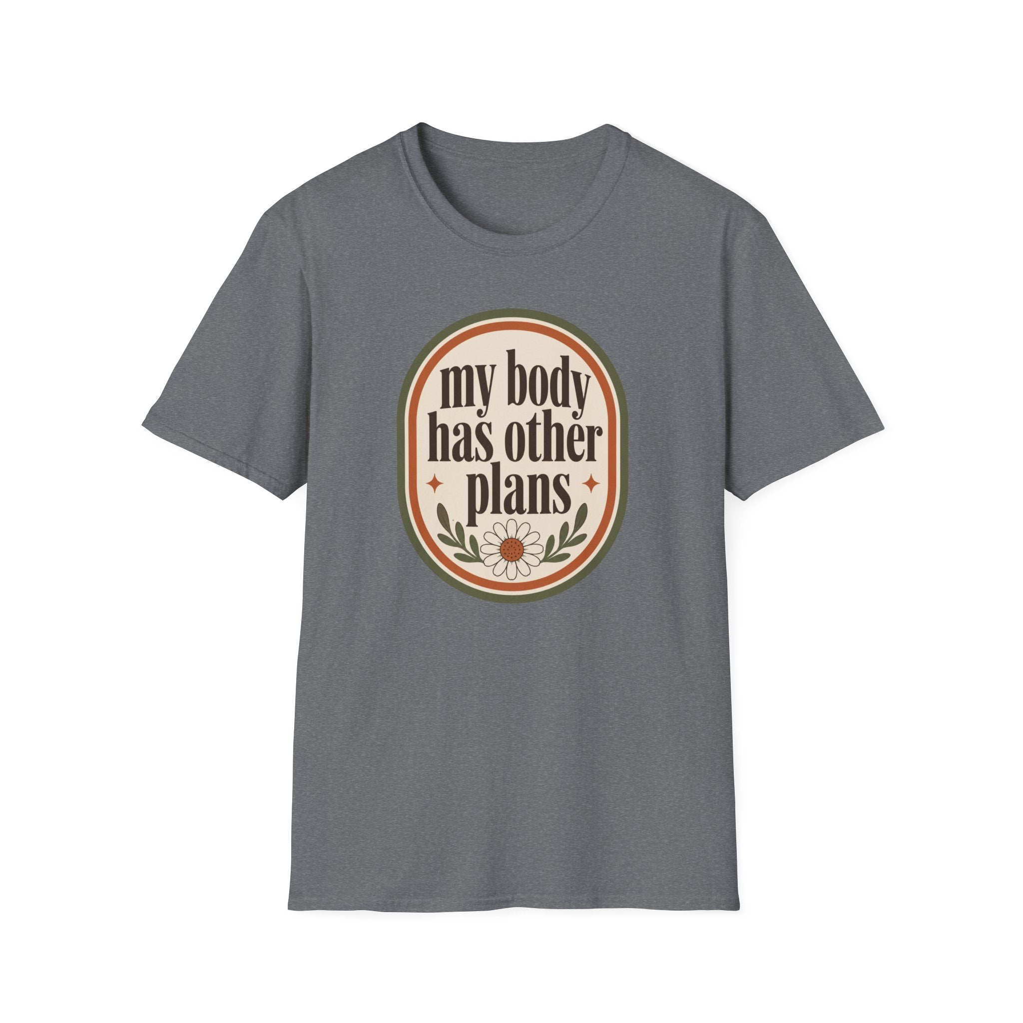 My Body Has Other Plans T-Shirt