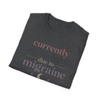 Currently Unavailable Due to Migraine T-Shirt