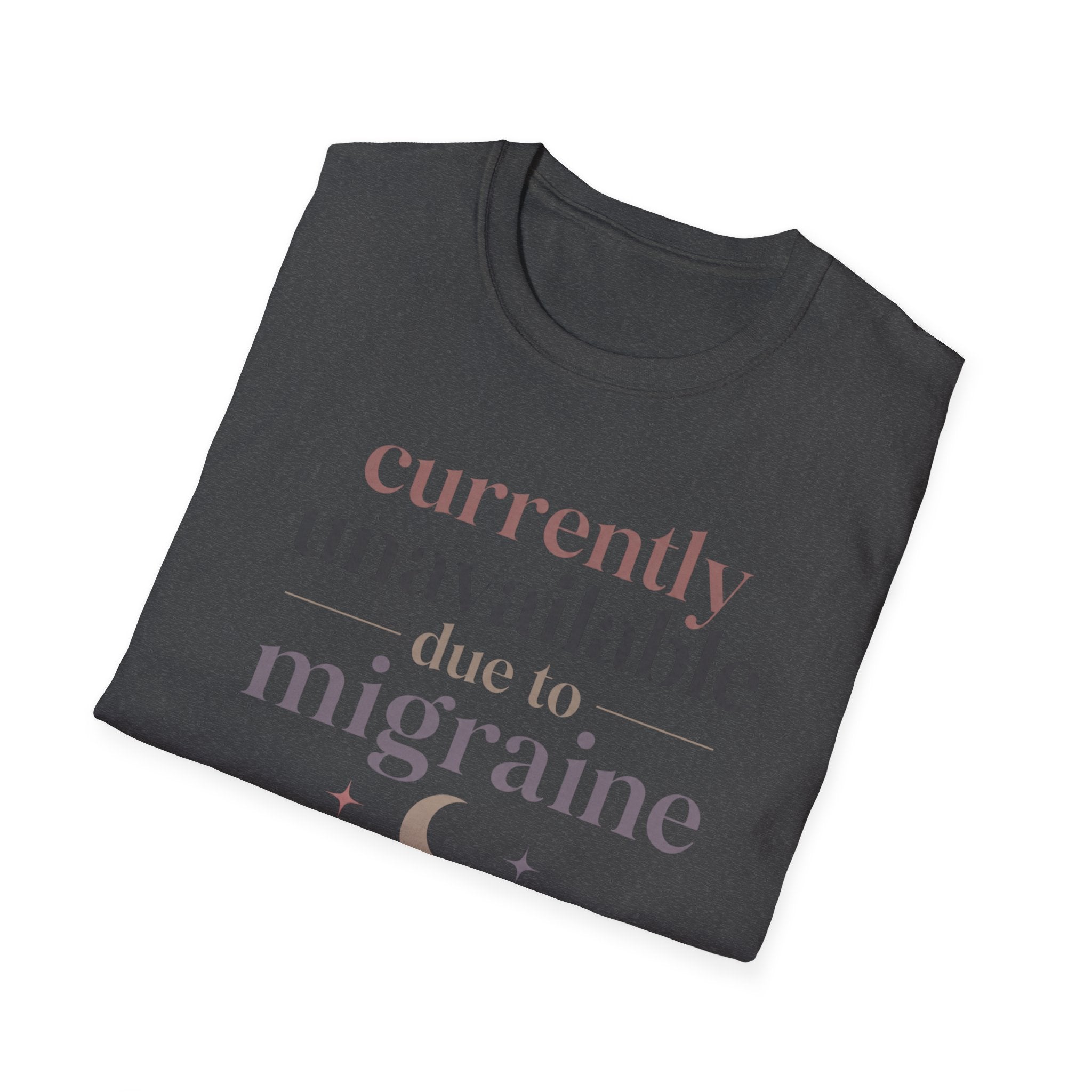 Currently Unavailable Due to Migraine T-Shirt