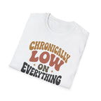 Chronically Low on Everything T-Shirt