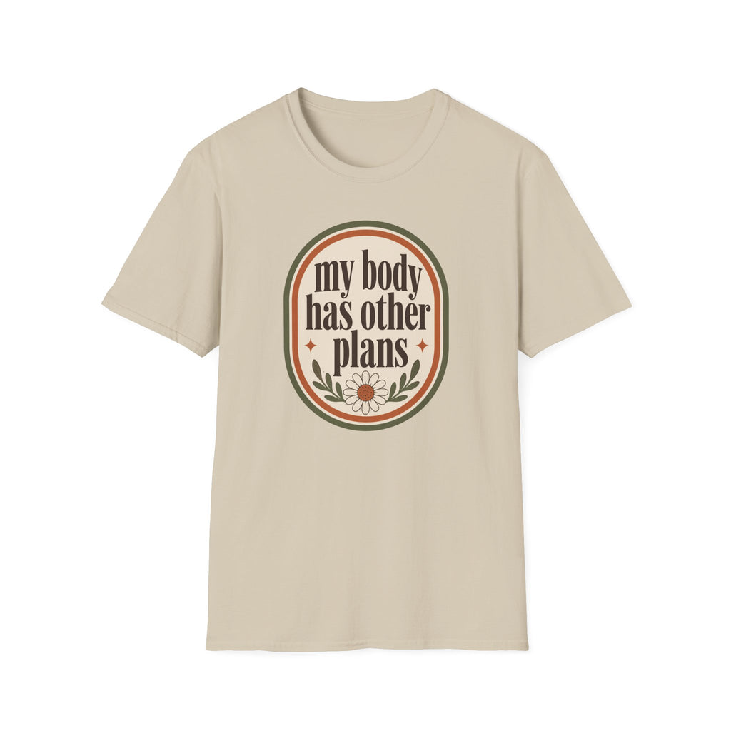 My Body Has Other Plans T-Shirt