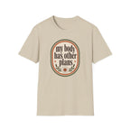 My Body Has Other Plans T-Shirt