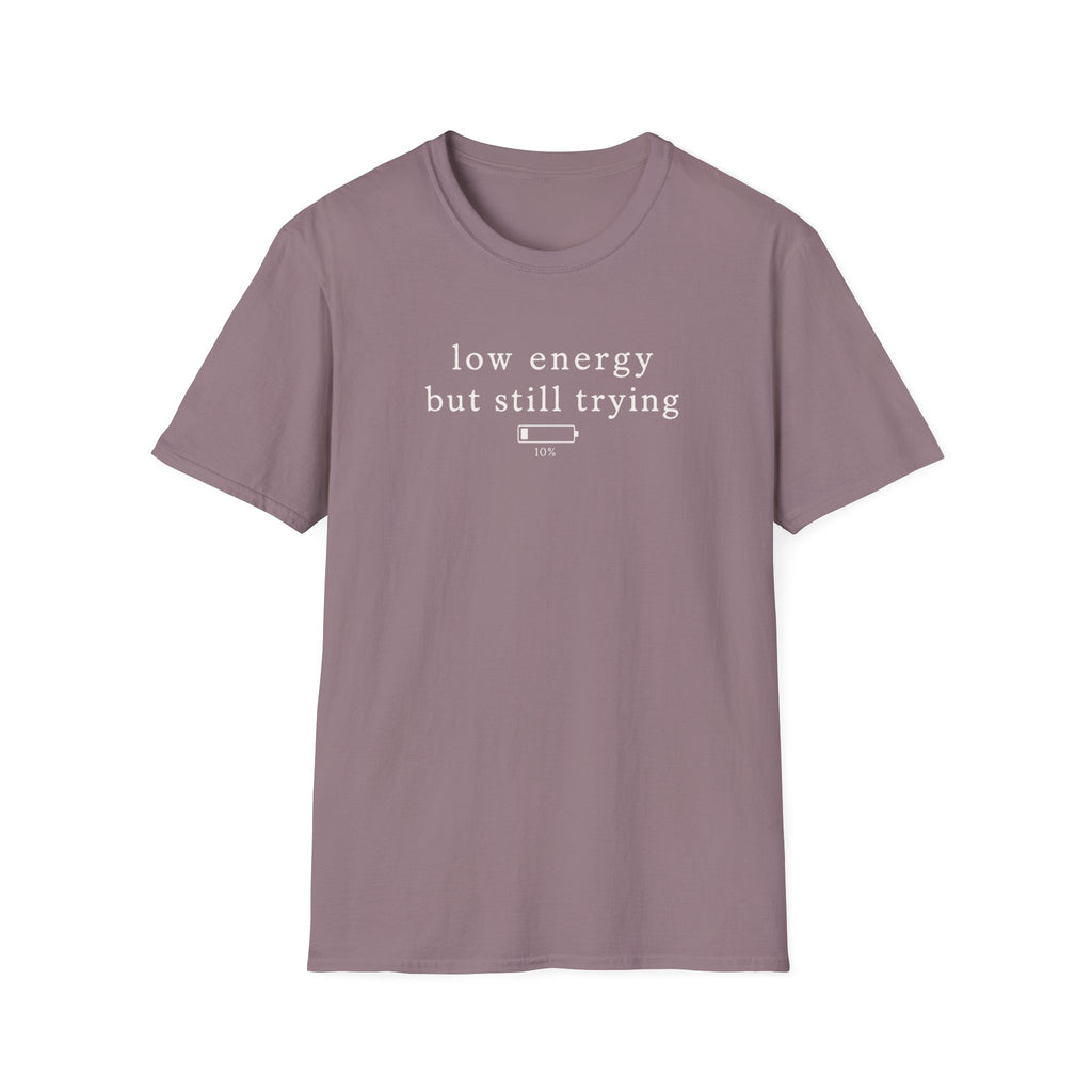 Low Energy But Still Trying T-Shirt