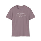 Low Energy But Still Trying T-Shirt