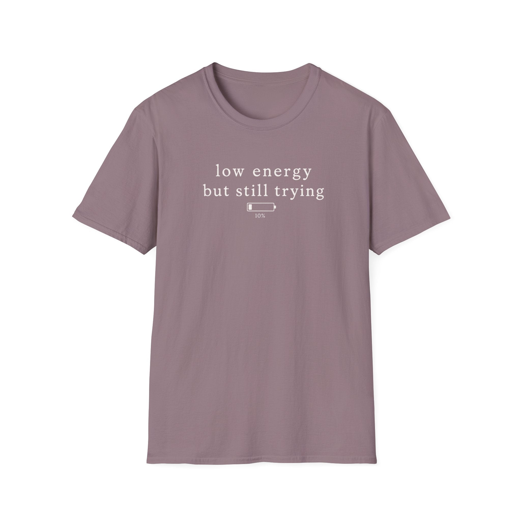 Low Energy But Still Trying T-Shirt