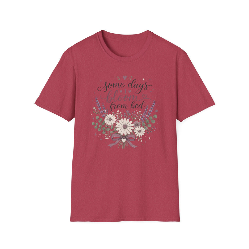 Some Days I Bloom From Bed T-Shirt