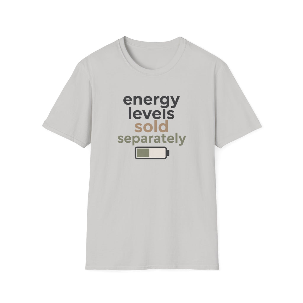 Energy Levels Sold Separately T-Shirt