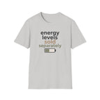 Energy Levels Sold Separately T-Shirt