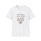 Not Lazy, Just Tired II T-Shirt