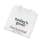 Today's Goal Remain Horizontal T-Shirt
