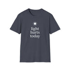 Light Hurts Today T-Shirt
