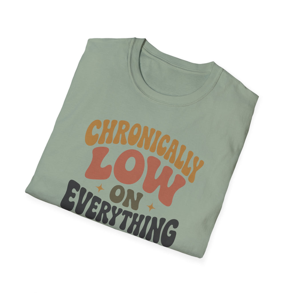 Chronically Low on Everything T-Shirt