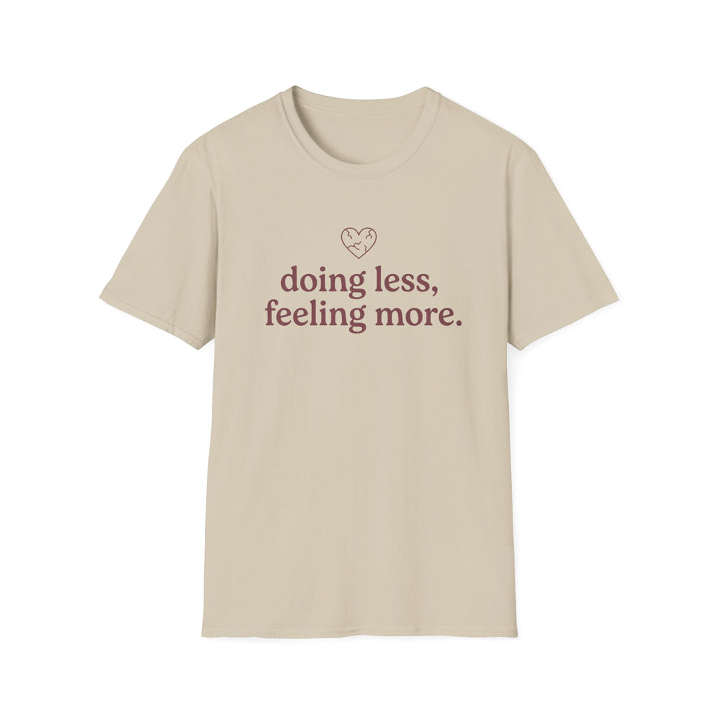 Doing Less, Feeling More T-Shirt