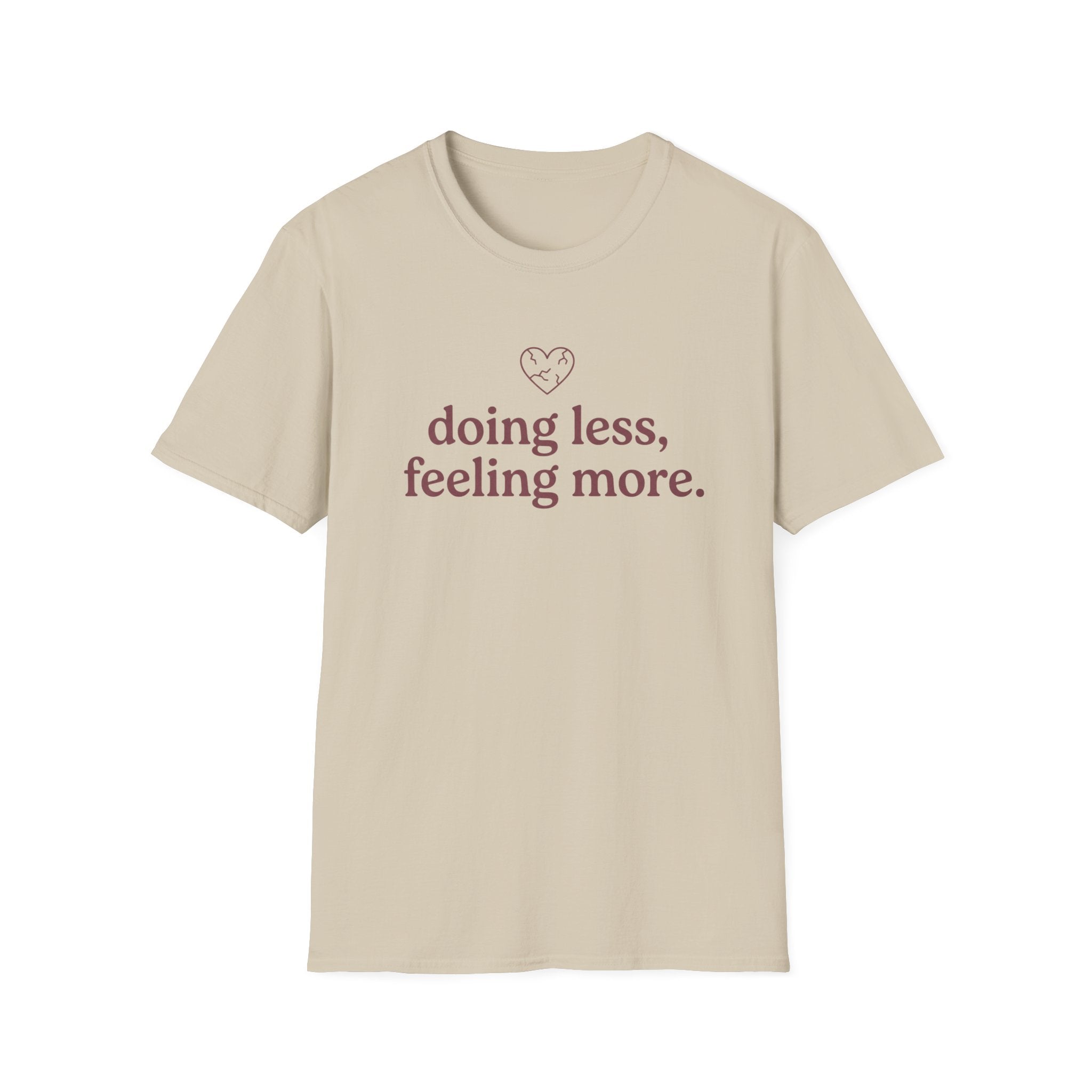 Doing Less, Feeling More T-Shirt