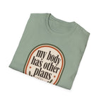 My Body Has Other Plans T-Shirt