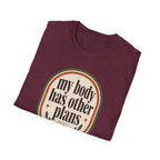 My Body Has Other Plans T-Shirt