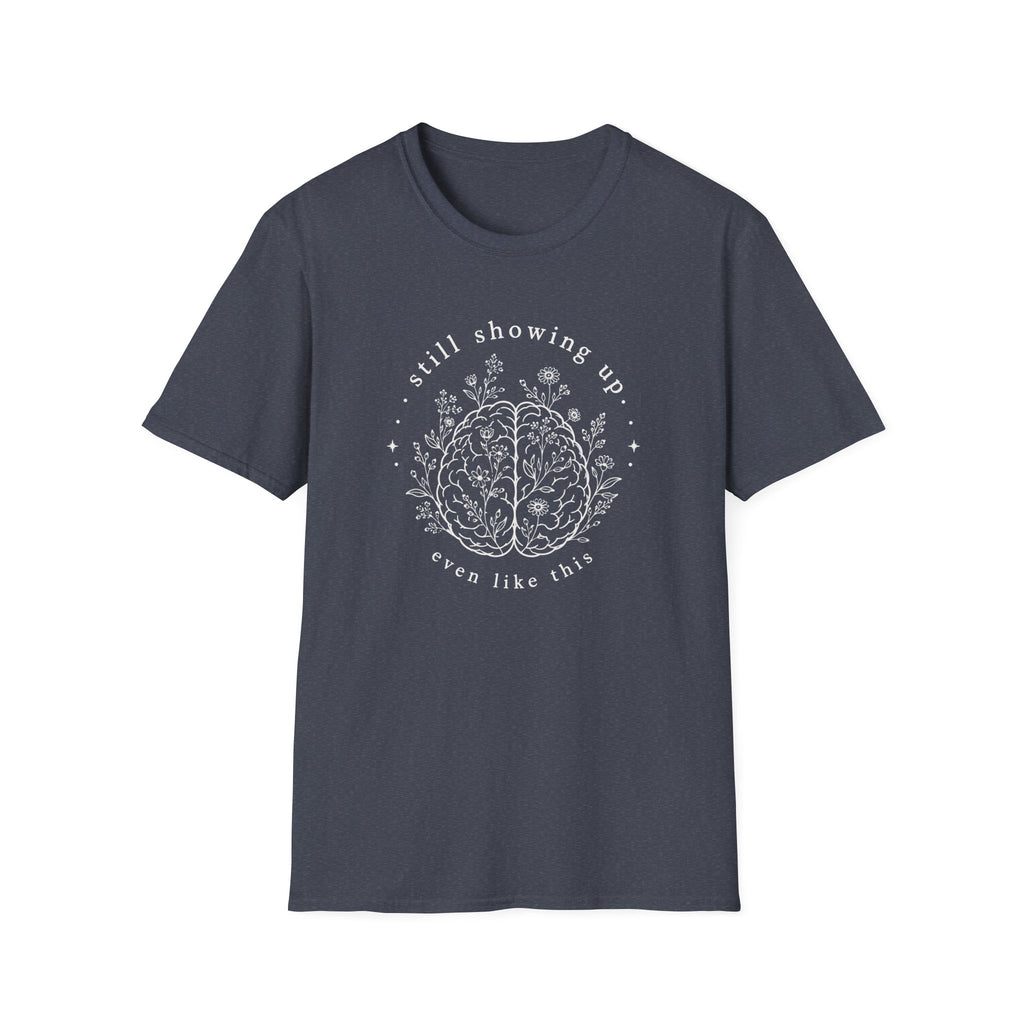Still Showing Up This T-Shirt
