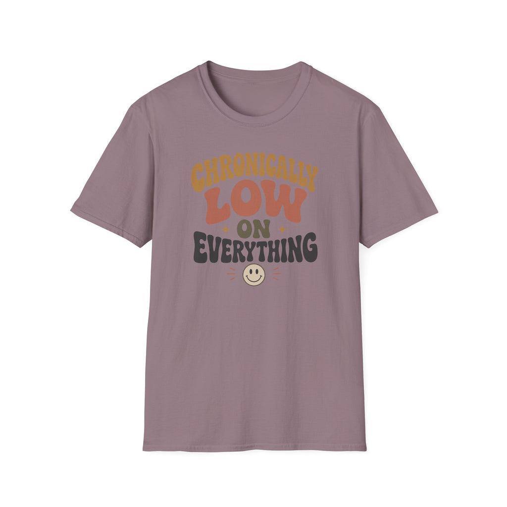 Chronically Low on Everything T-Shirt