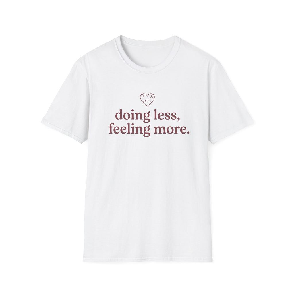 Doing Less, Feeling More T-Shirt