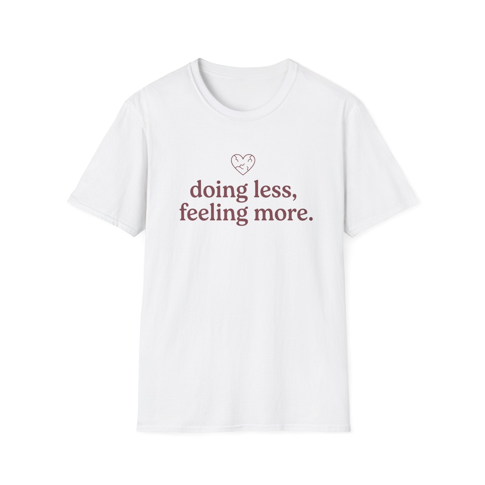 Doing Less, Feeling More T-Shirt