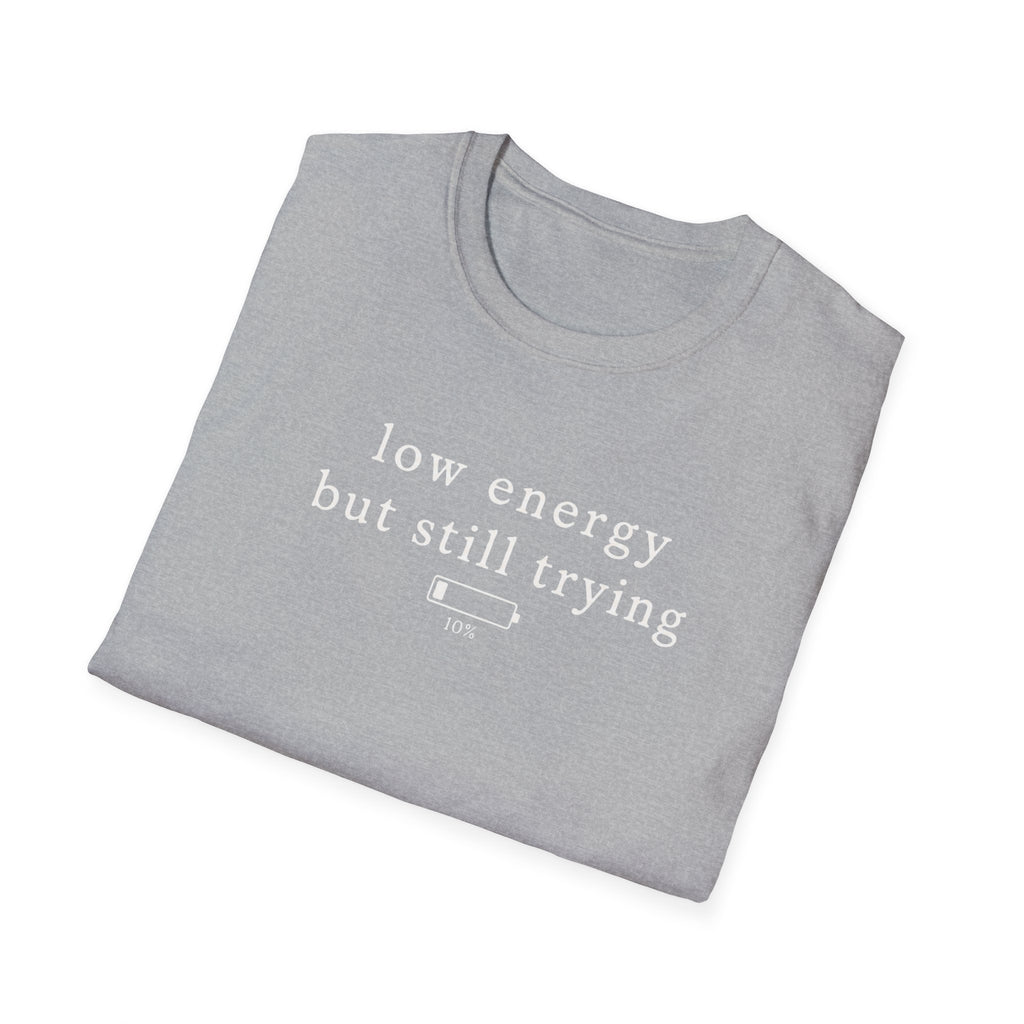 Low Energy But Still Trying T-Shirt