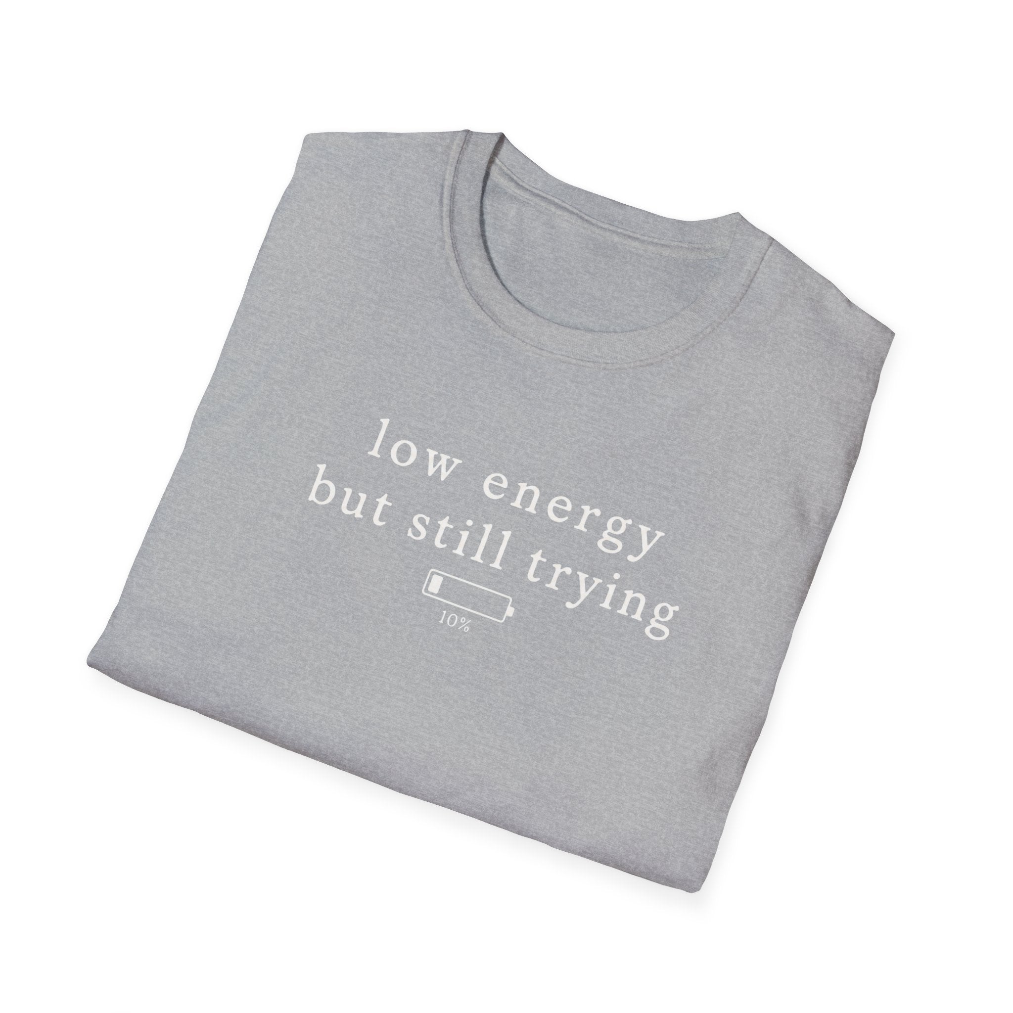 Low Energy But Still Trying T-Shirt