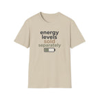 Energy Levels Sold Separately T-Shirt