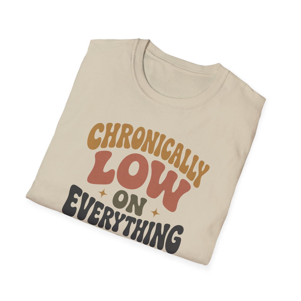 Chronically Low on Everything T-Shirt