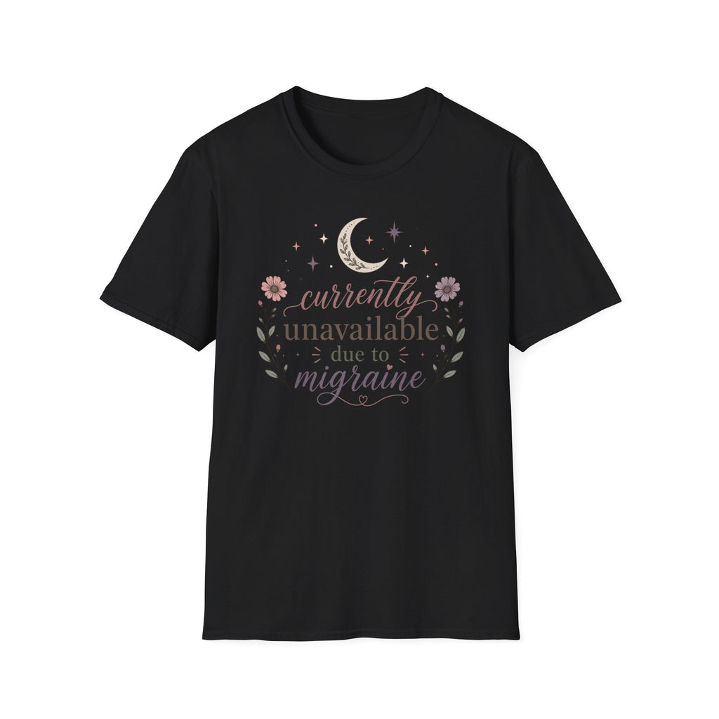 Currently Unavailable Due to Migraine II T-Shirt