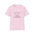 Low Blood Pressure, High Standards T-Shirt