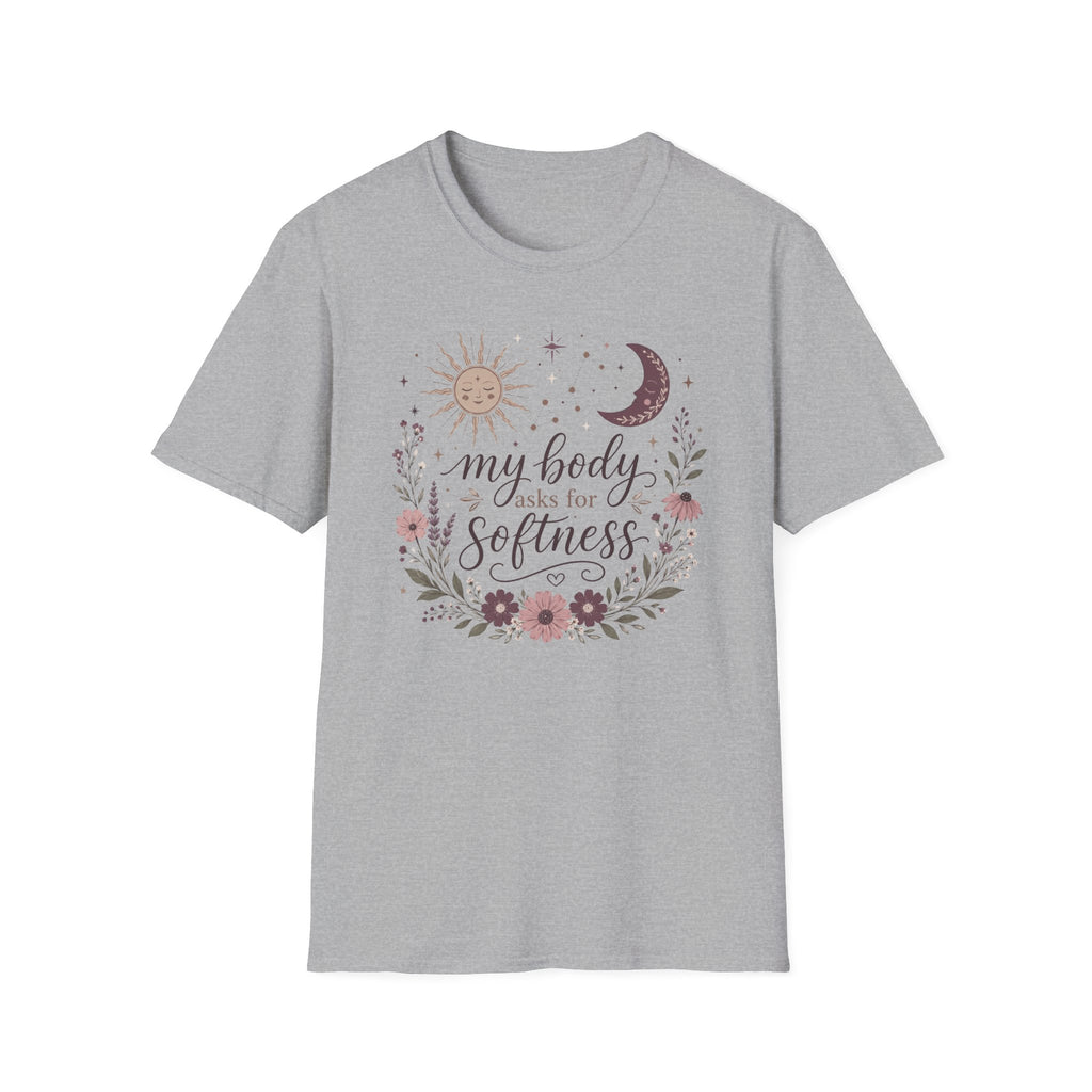 My Body Asks for Softness T-Shirt