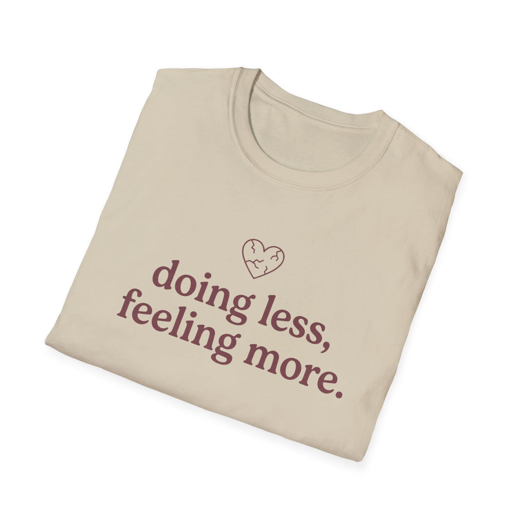Doing Less, Feeling More T-Shirt