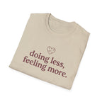 Doing Less, Feeling More T-Shirt