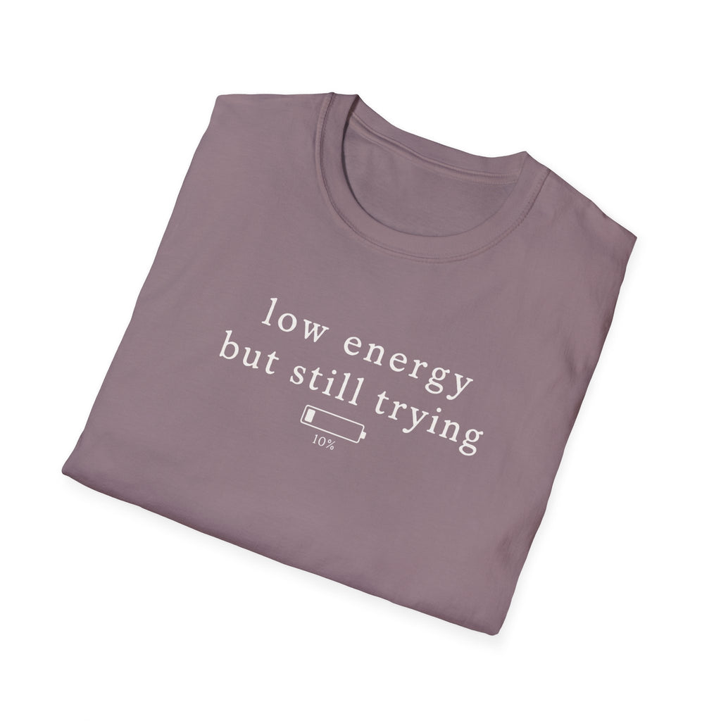 Low Energy But Still Trying T-Shirt